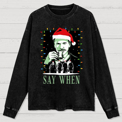 Say When Christmas Edition Washed Long Sleeve Tee