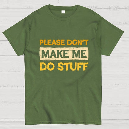 Don't Make Me Do Stuff Geek T-Shirt