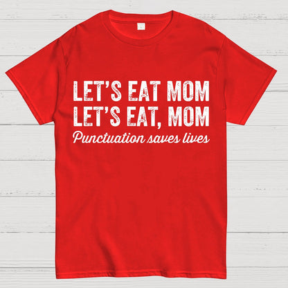 Punctuation Saves Lives.Mom Geek T-Shirt