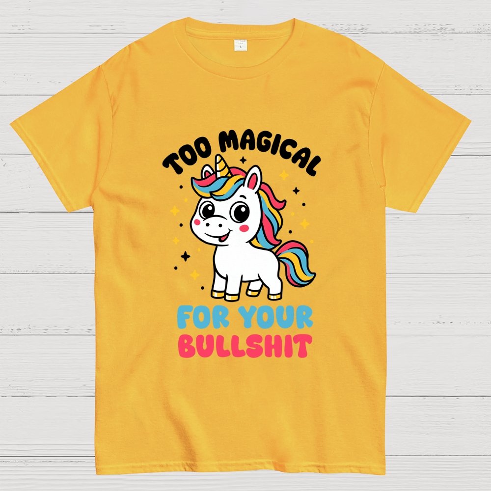 Too Magical For Your Bullshit Geek T-Shirt