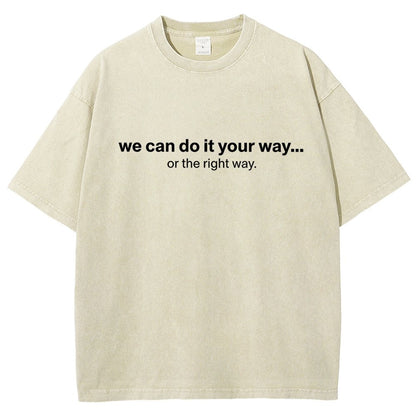 We Can Do It Your Way… Or The Right Way Vintage Distressed T-shirt