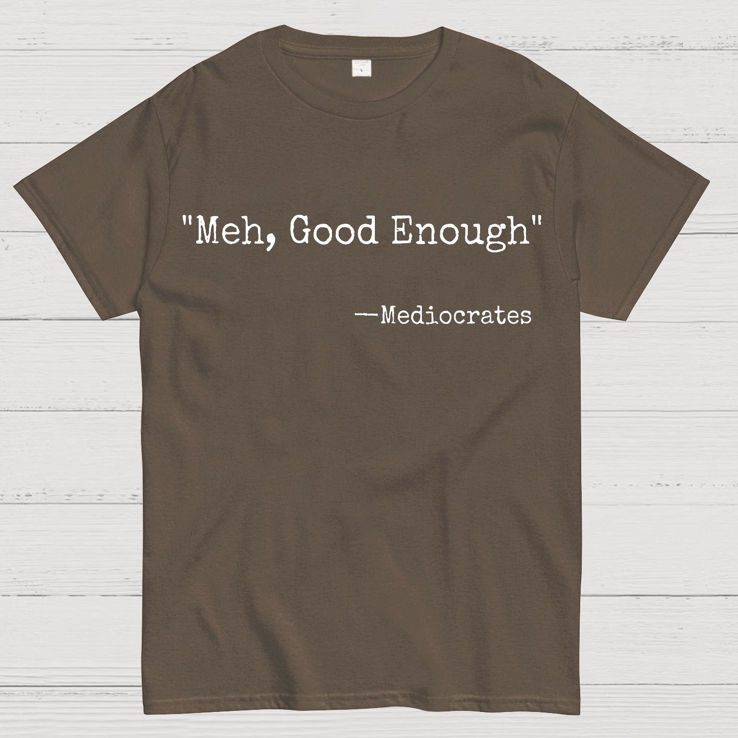 Meh Good Enough Mediocrates Sarcastic Geek T-Shirt