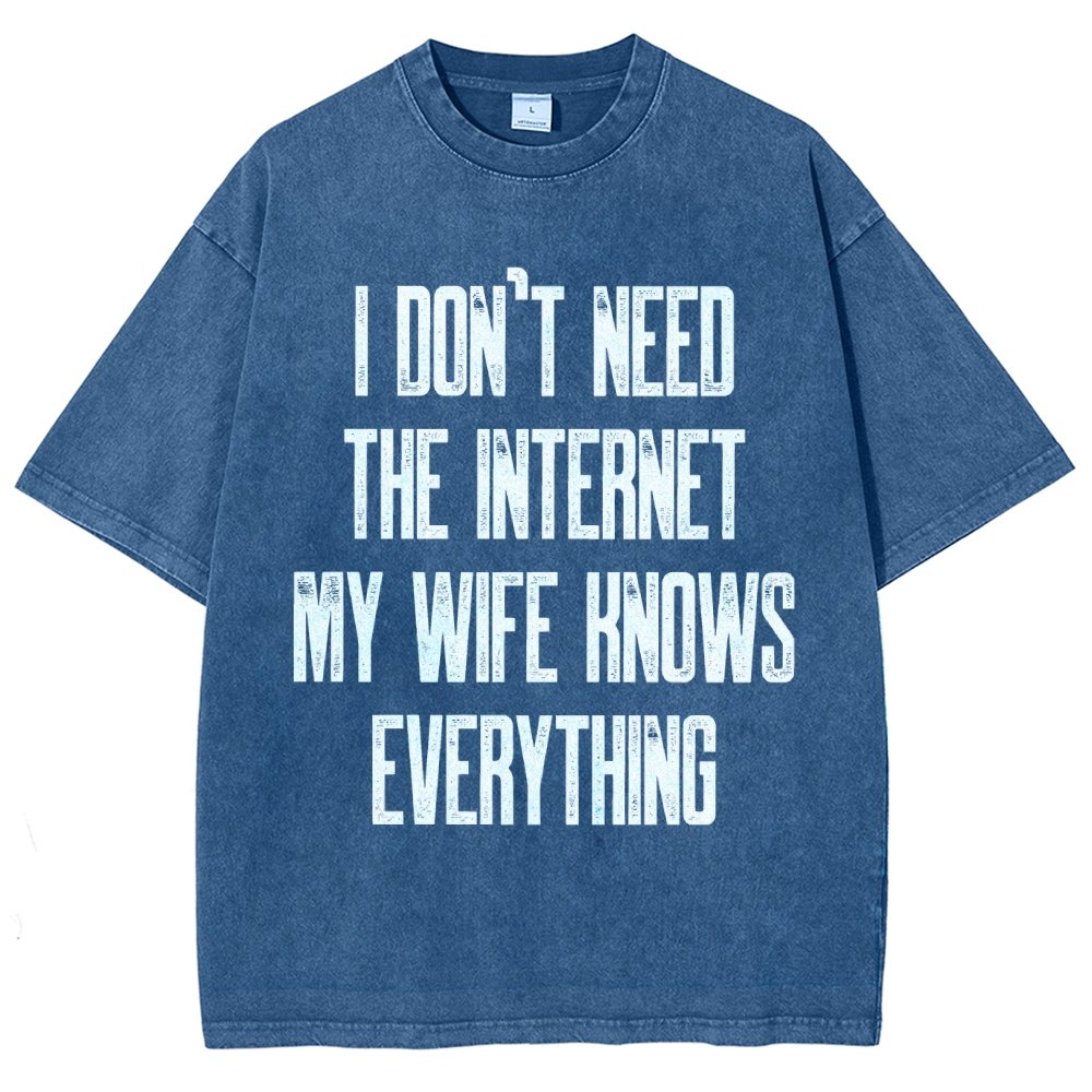 Funny Word I don't need the internet my wife knows everything Vintage Distressed T-shirt