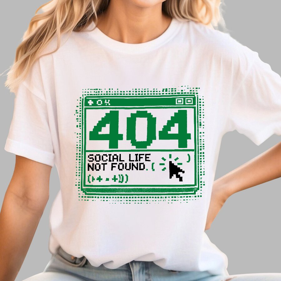 404 Social Life Not Found Funny Geek T-Shirt