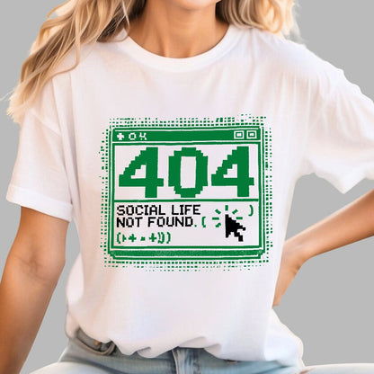 404 Social Life Not Found Funny Geek T-Shirt