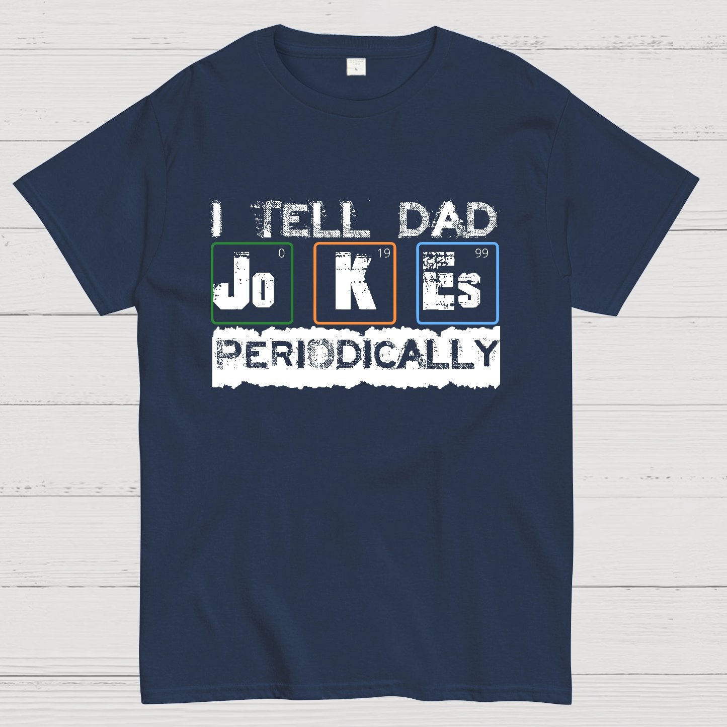 I Tell Dad Jokes Periodically Science Fathers Day Geek T-Shirt