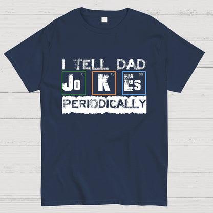 I Tell Dad Jokes Periodically Science Fathers Day Geek T-Shirt