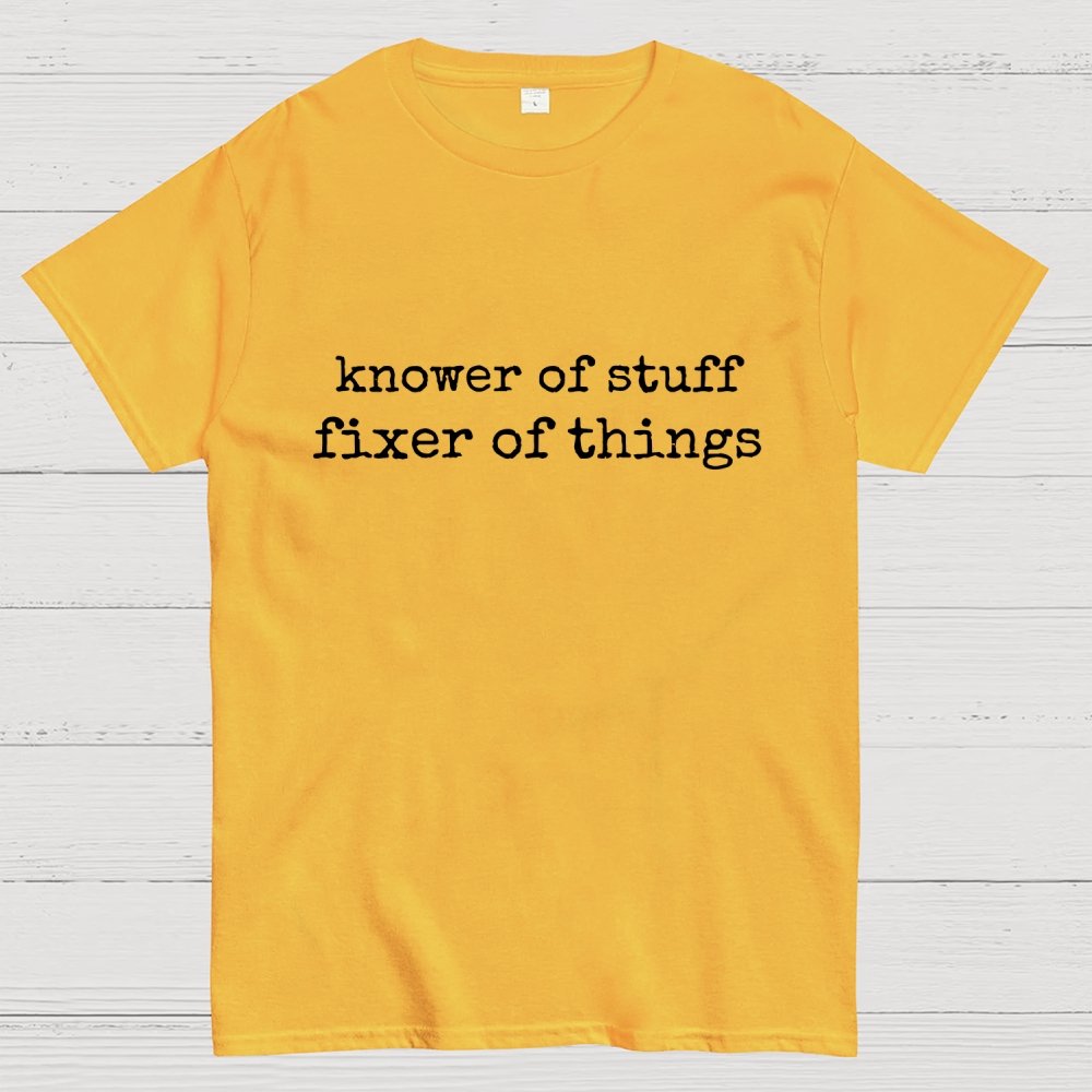 Knower Of Stuff • Fixer Of Things Geek T-Shirt