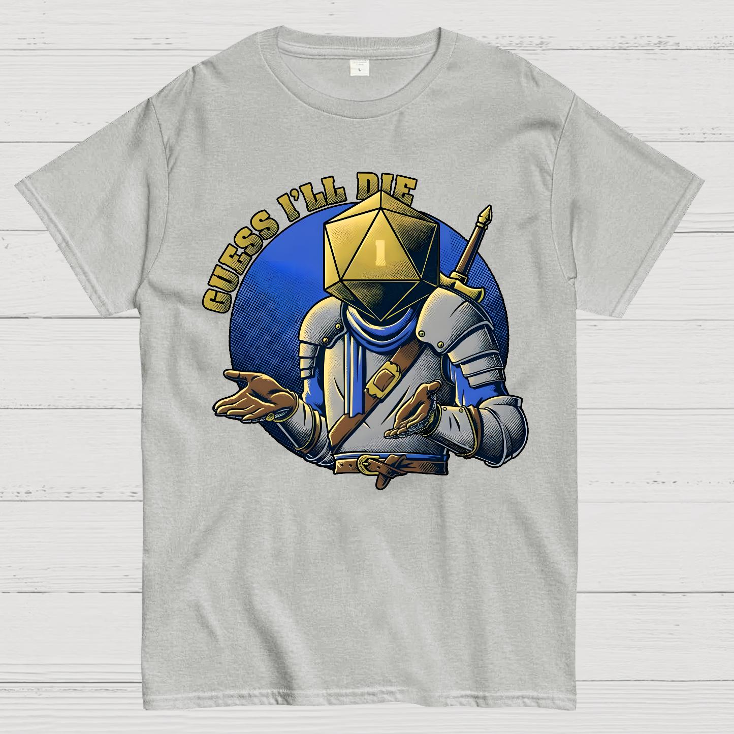 Guess I'll Die Geek T-Shirt