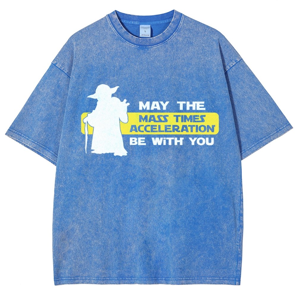May The Mass Times Acceleration Be With You Vintage Distressed T-shirt