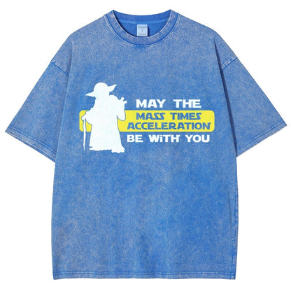 May The Mass Times Acceleration Be With You Vintage Distressed T-shirt