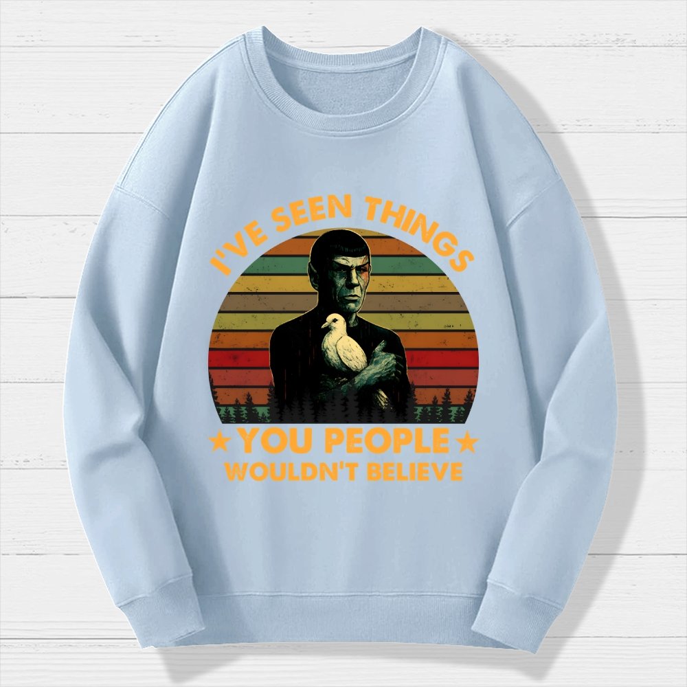 I've Seen Things Sci-Fi Quote Mashup Geek Cotton Sweatshirt
