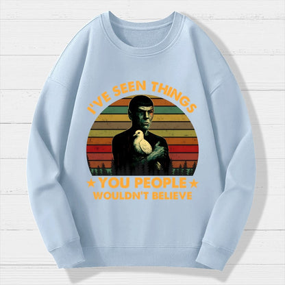 I've Seen Things Sci-Fi Quote Mashup Geek Cotton Sweatshirt
