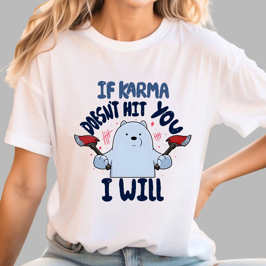 If karma doesn't hit you i will Geek T-Shirt