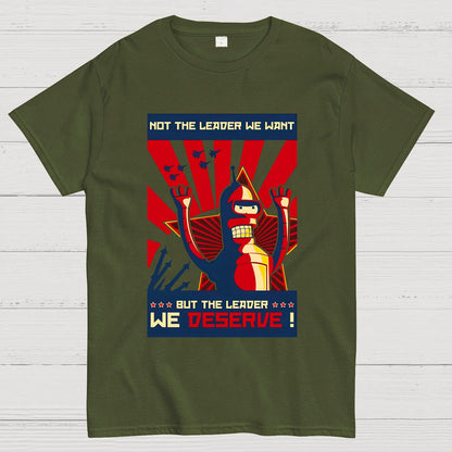Not The Leader We Want But The Leader We Deserve Geek T-Shirt