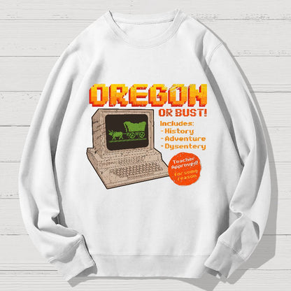 Oregon or Bust Geek Cotton Sweatshirt