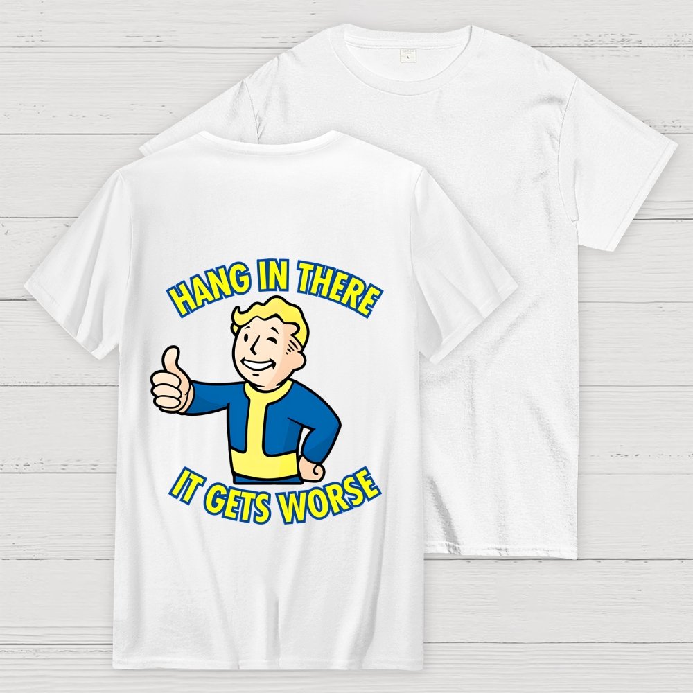 Hang In There It Gets Worse Back Printing Geek T-Shirt