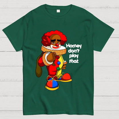 Homey don’t play that Geek T-Shirt