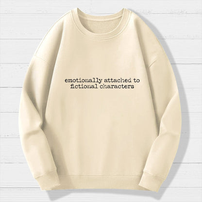 Emotionally Attached To Fictional Characters Geek Cotton Sweatshirt