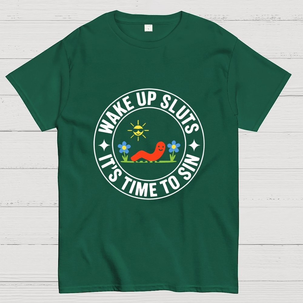 Wake Up Sluts It's Time to Sin Geek T-Shirt