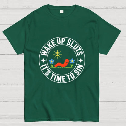 Wake Up Sluts It's Time to Sin Geek T-Shirt