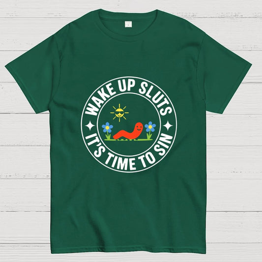 Wake Up Sluts It's Time to Sin Geek T-Shirt