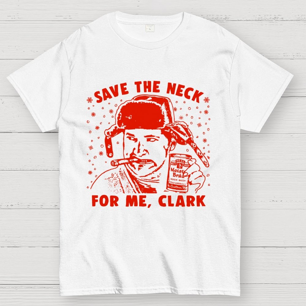 Save The Neck For Me Clark Geek T-Shirt