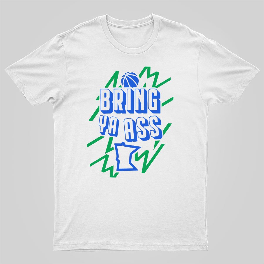 Bring Ya Ass To Minnesota Geeky T-Shirt