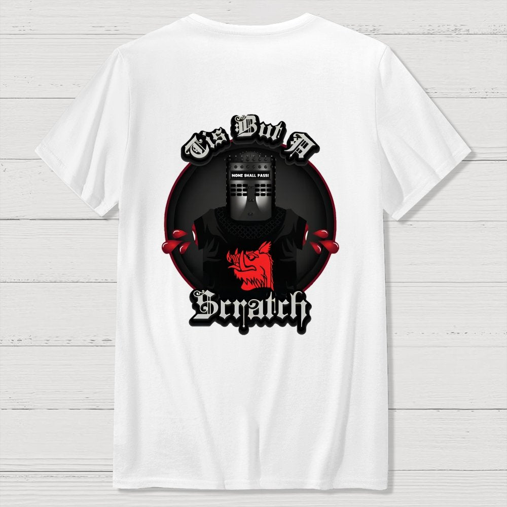 None Shall Pass - Tis But A Scratch Front And Back Printing Geek T-Shirt