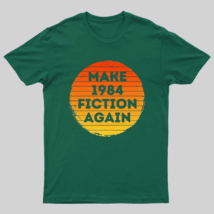 Make 1984 Fiction Again Geeky T-Shirt