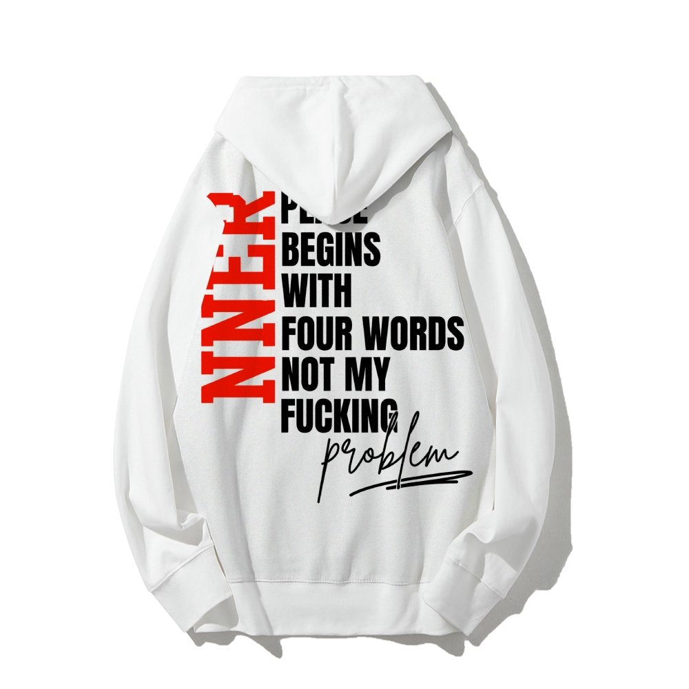 Inner Peace Begins With Four Words Funny quote Sassy Printed Back Cotton Hoodie
