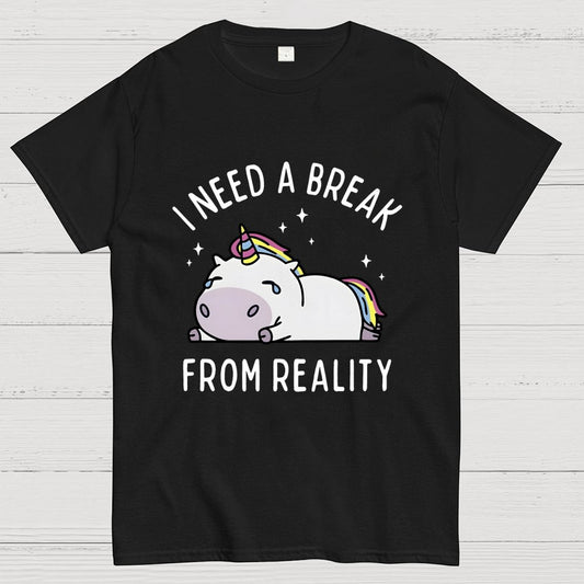I Need A Break From Reality Geek T-Shirt