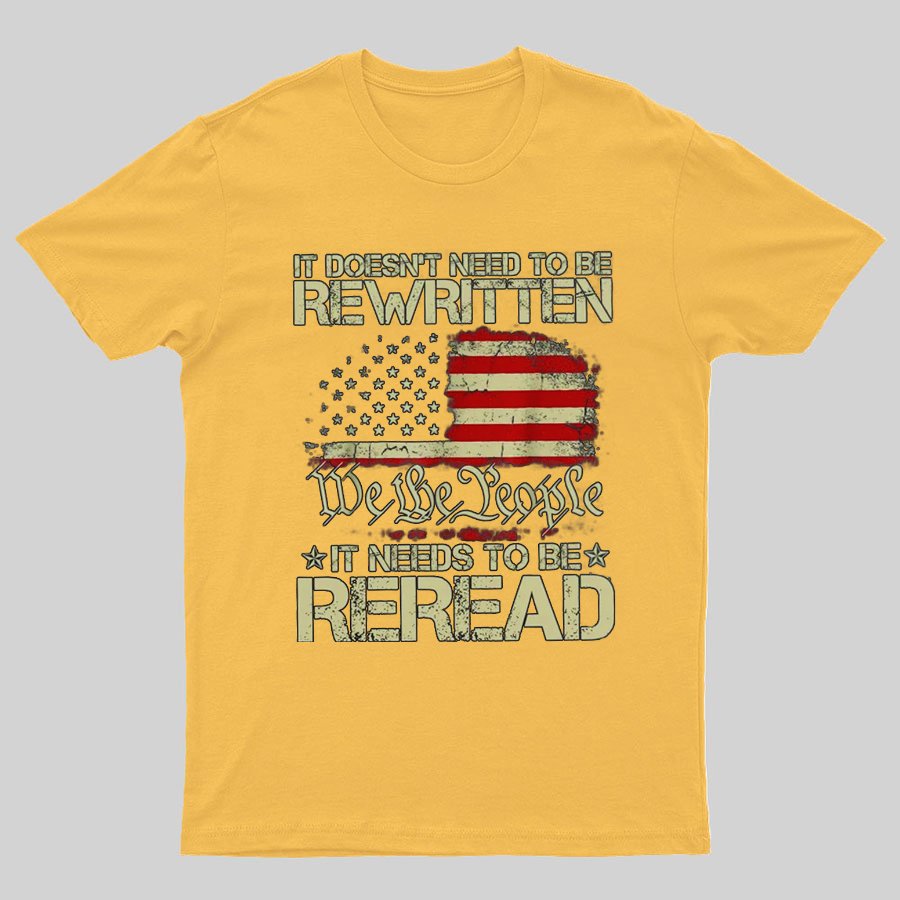 It Doesn't Need To Be Rewritten It Needs To Be Reread 1776 T-Shirt