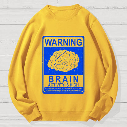 Warning Brain Activity Is High Geek Cotton Sweatshirt
