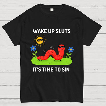 Wake Up Sluts It's Time To Sin Geek T-Shirt