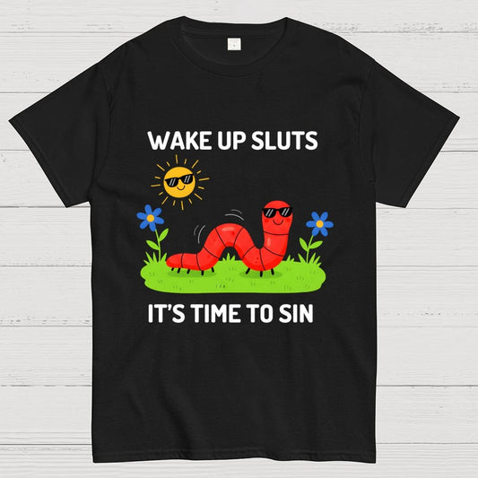 Wake Up Sluts It's Time To Sin Geek T-Shirt