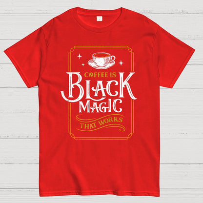 Coffee is Black Magic That Works Geek T-Shirt