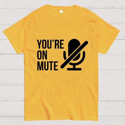 You're On Mute Geek T-Shirt