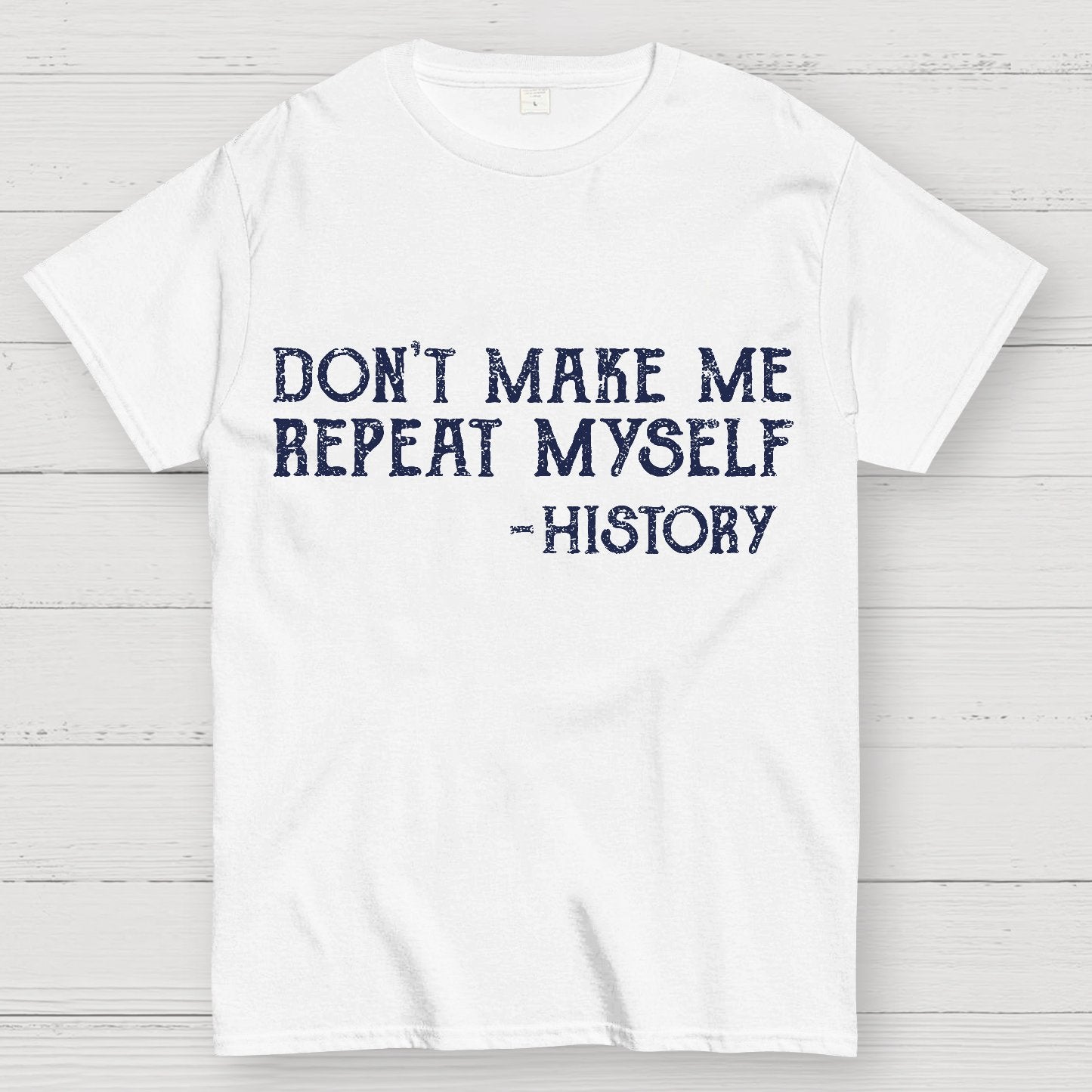 Don't Make Me Repeat Myself Geek T-Shirt