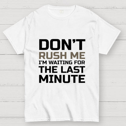Don't Rush Me Geek T-Shirt
