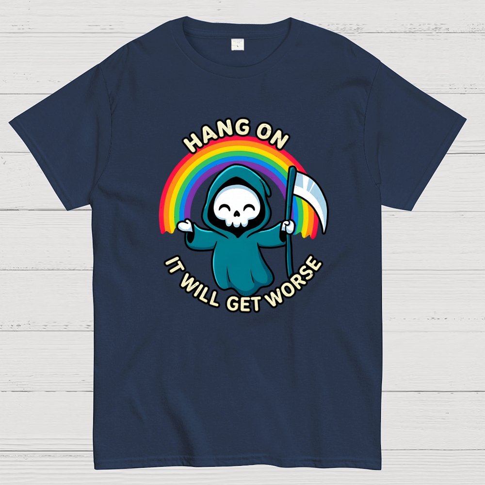 Hang On, It Will Get Worse Geek T-Shirt