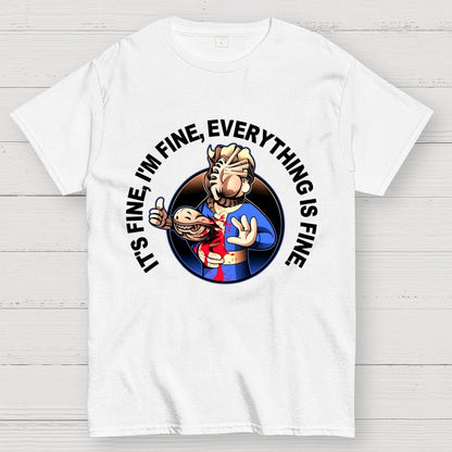 I'm Fine Everything Is Fine Funny Geek T-Shirt