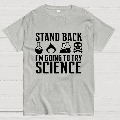 Stand Back I'm Going to Try Science Geek T-Shirt
