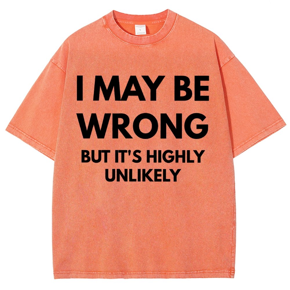 I May Be Wrong But It's Highly Unlikely Vintage Distressed T-shirt