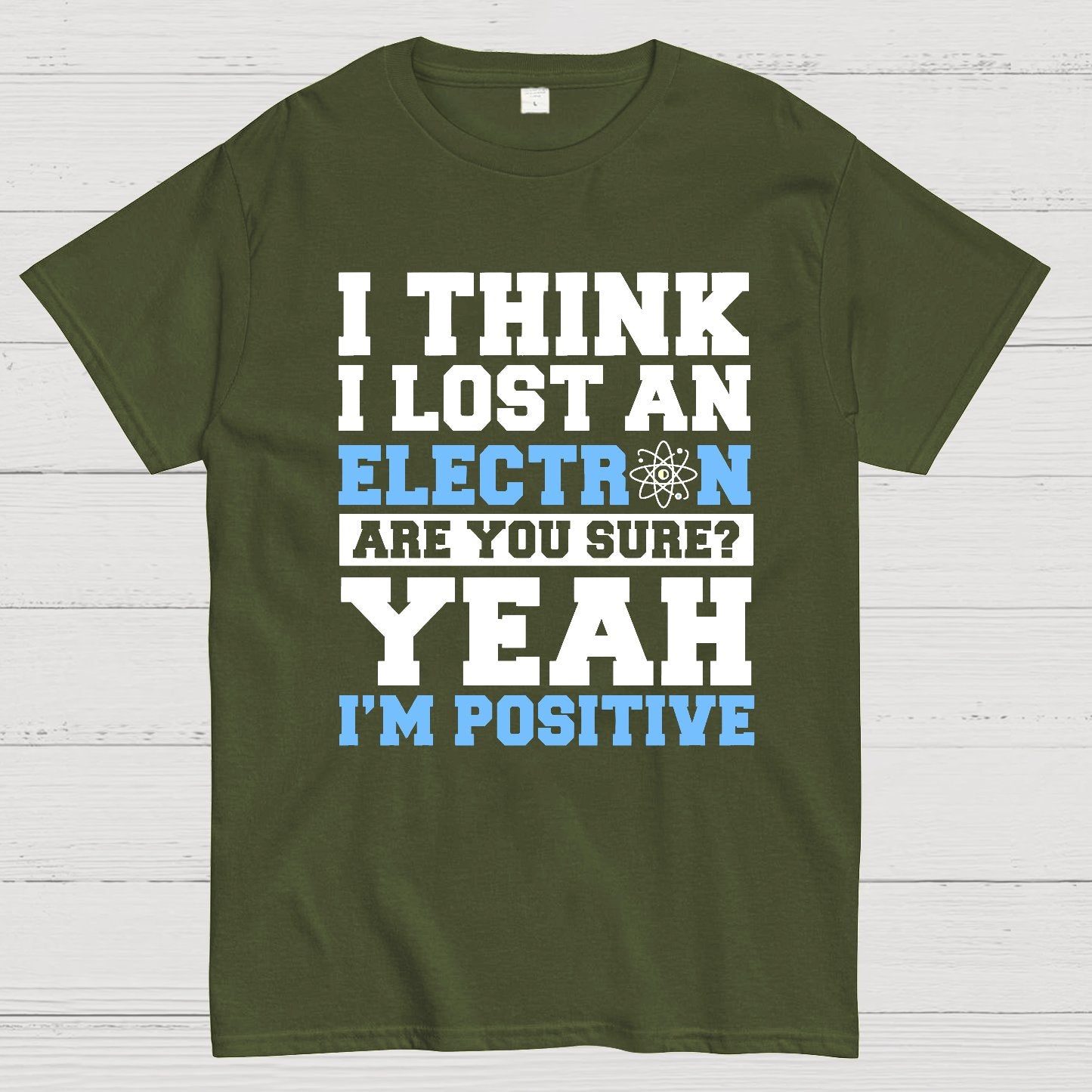 I Think I Lost An Electron Geek T-Shirt