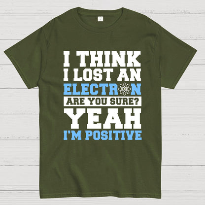 I Think I Lost An Electron Geek T-Shirt