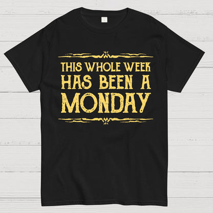 This Whole Week Has Been A Monday Geek T-Shirt