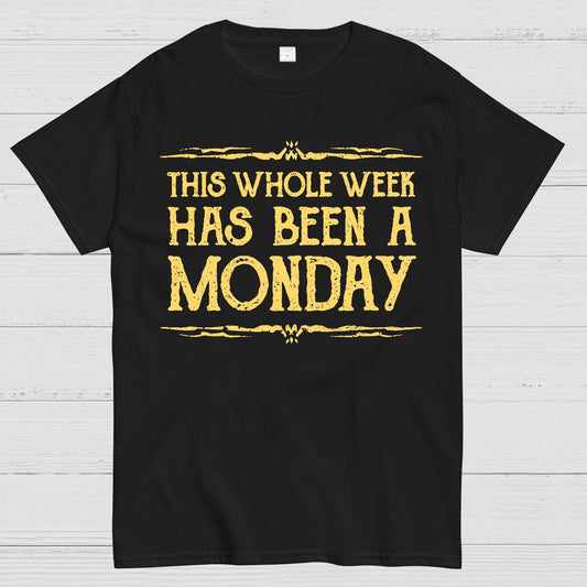 This Whole Week Has Been A Monday Geek T-Shirt