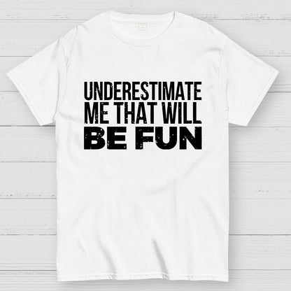 Understand Me That Will Be Fun Geek T-Shirt