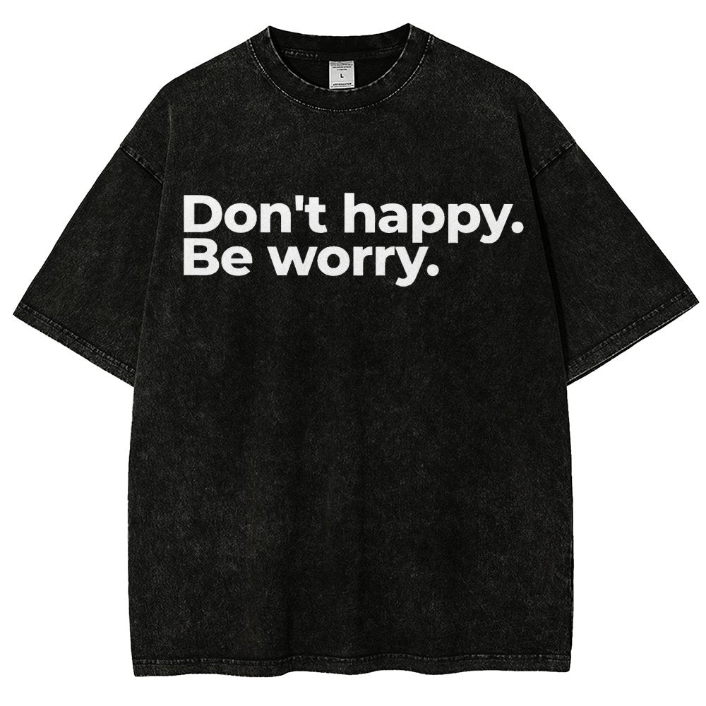 Don't Happy Vintage Distressed T-shirt